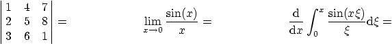 \begin{displaymath}\left\vert \matrix{
1 & 4 & 7\cr
2 & 5 & 8\cr
3 & 6 & 1}
\rig...
... \over {\rm d} x} \int_0^x \frac{\sin(x\xi)}{\xi} {\rm d}\xi =
\end{displaymath}