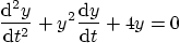 \begin{displaymath}
\frac{{\rm d}^2 y}{{\rm d} t^2}
+ y^2 \frac{{\rm d} y}{{\rm d} t}
+ 4 y = 0
\end{displaymath}