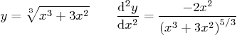 \begin{displaymath}
y=\sqrt[3]{x^3+3x^2} \qquad
\frac{{\rm d}^2 y}{{\rm d}x^2} = \frac{-2x^2}{\left(x^3+3x^2\right)^{5/3}}
\end{displaymath}