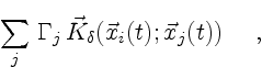 $\displaystyle \sum_{j}\,\Gamma_j \,
\vec{K}_\delta(\vec{x}_i(t);\vec{x}_j(t)) \quad \ ,$