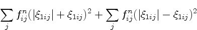 $\displaystyle \sum_j f^n_{ij} (\vert\xi_{1ij}\vert+\xi_{1ij})^2 +
\sum_j f^n_{ij} (\vert\xi_{1ij}\vert-\xi_{1ij})^2$