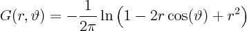 \begin{displaymath}
G(r,\vartheta) = -\frac{1}{2\pi} \ln\left(1-2r\cos(\vartheta)+ r^2\right)
\end{displaymath}