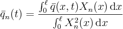 \begin{displaymath}
\bar q_n(t) = \frac
{\int_0^\ell \bar q(x,t) X_n(x){ \rm d}x}
{\int_0^\ell X_n^2(x){ \rm d}x}
\end{displaymath}