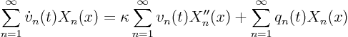 \begin{displaymath}
\sum_{n=1}^\infty \dot v_n(t) X_n(x) =
\kappa \sum_{n=1}^\infty v_n(t) X_n''(x)
+ \sum_{n=1}^\infty q_n(t) X_n(x)
\end{displaymath}