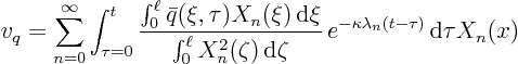 \begin{displaymath}
v_q = \sum_{n=0}^\infty
\int_{\tau=0}^t
\frac{\int_0^\...
...\zeta} 
e^{-\kappa \lambda_n(t-\tau)} { \rm d}\tau X_n(x)
\end{displaymath}
