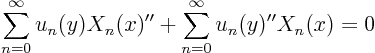 \begin{displaymath}
\sum_{n=0}^\infty u_n(y) X_n(x)'' +
\sum_{n=0}^\infty u_n(y)'' X_n(x)
= 0
\end{displaymath}