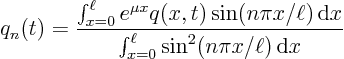 \begin{displaymath}
q_n(t) = \frac
{\int_{x=0}^{\ell}e^{\mu x} q(x,t)\sin(n\...
...,\rm d}x}
{\int_{x=0}^{\ell} \sin^2(n\pi x/\ell){ \rm d}x}
\end{displaymath}