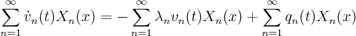 \begin{displaymath}
\sum_{n=1}^\infty \dot v_n(t) X_n(x) =
- \sum_{n=1}^\infty \lambda_n v_n(t) X_n(x)
+ \sum_{n=1}^\infty q_n(t) X_n(x)
\end{displaymath}