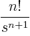 $\displaystyle \frac{n!}{s^{n+1}}_{\strut}$