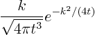 $\displaystyle \frac{k}{\sqrt{4\pi t^3}}_{\strut} e^{-k^2/(4t)}$