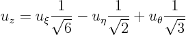 \begin{displaymath}
u_z =u_\xi \frac{1}{\sqrt{6}}-u_\eta \frac{1}{\sqrt{2}}
+ u_\theta \frac{1}{\sqrt{3}}
\end{displaymath}