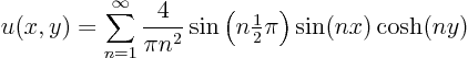 \begin{displaymath}
u(x,y) = \sum_{n=1}^\infty\frac{4}{\pi n^2} \sin\left(n{\textstyle\frac{1}{2}}\pi\right) \sin(nx) \cosh(ny)
\end{displaymath}
