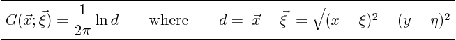 \begin{displaymath}
\fbox{$\displaystyle
G(\vec x;\vec\xi) = \frac{1}{2\pi}\...
...ec x-\vec\xi\right\vert = \sqrt{(x-\xi)^2+(y-\eta)^2}
$}
%
\end{displaymath}