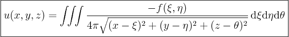 \begin{displaymath}
\fbox{$\displaystyle
u(x,y,z) = \int\!\!\int\!\!\int
...
...^2+(z-\theta)^2}}{ \rm d}\xi{\rm d}\eta{\rm d}\theta
$}
%
\end{displaymath}