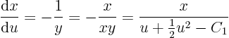 \begin{displaymath}
\frac{{\rm d}x}{{\rm d}u} = - \frac{1}{y} = - \frac{x}{xy}
= \frac{x}{u + {\textstyle\frac12}u^2 - C_1}
\end{displaymath}