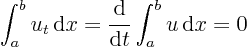 \begin{displaymath}
\int_a^b u_t { \rm d}x =
\frac{{\rm d}}{{\rm d}t} \int_a^b u { \rm d}x = 0
\end{displaymath}