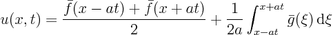 \begin{displaymath}
u(x,t) = \frac{\bar f(x-at) + \bar f(x+at)}{2}
+ \frac{1}{2a} \int_{x-at}^{x+at} \bar g(\xi) { \rm d}\xi
\end{displaymath}