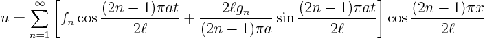 \begin{displaymath}
u =
\sum_{n=1}^\infty
\left[
f_n \cos\frac{(2n-1)\pi...
...2n-1)\pi at}{2\ell}
\right]
\cos\frac{(2n-1)\pi x}{2\ell}
\end{displaymath}
