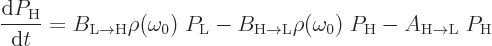 \begin{displaymath}
\frac{{\rm d}P_{\rm {H}}}{{\rm d}t} =
B_{\rm {L\to{H}}} \r...
...rho(\omega_0)\; P_{\rm {H}}
- A_{\rm {H\to{L}}}\; P_{\rm {H}}
\end{displaymath}
